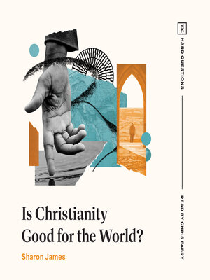 cover image of Is Christianity Good for the World?